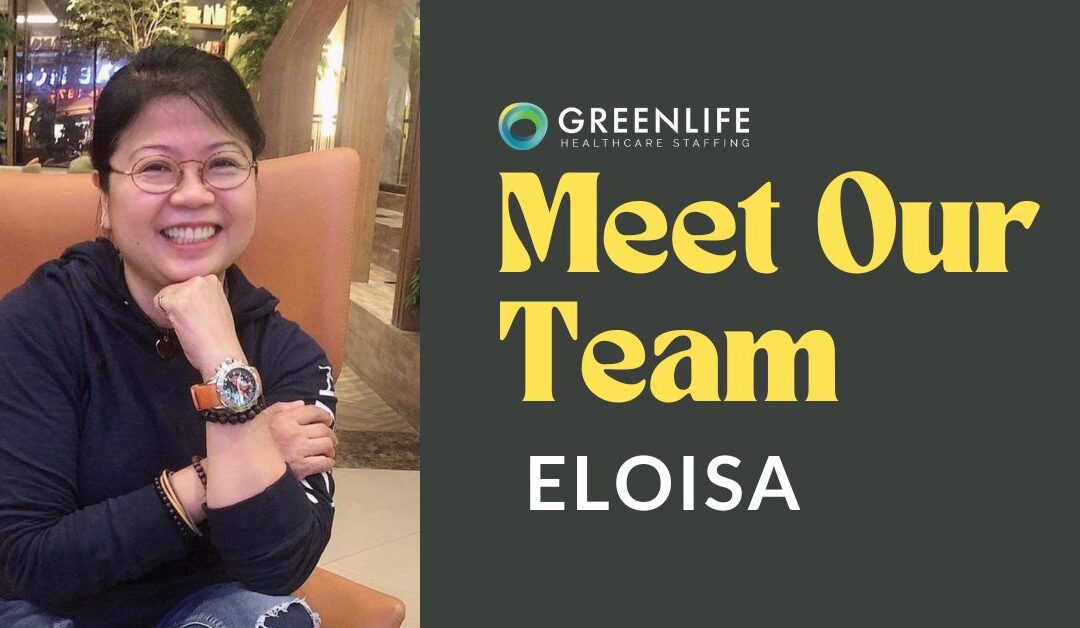 Meet the Team: Eloisa – The Connector Behind Greenlife Healthcare Staffing’s Success